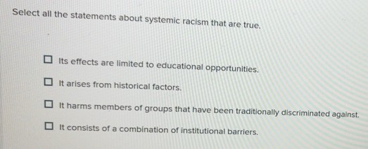 Solved: Select all the statements about systemic racism that are true ...