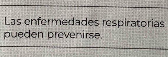 Las enfermedades respiratorias 
pueden prevenirse.