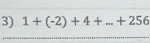 1+(-2)+4+...+256