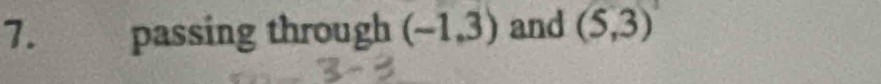 passing through (-1,3) and (5,3)