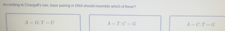 Solved: According to Chargaff's rule, base pairing in DNA should ...