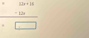 = 12x+16
-12x
= □