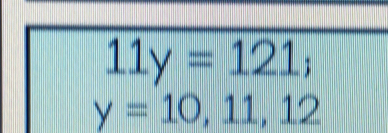 11y=121;
y=10,11,12