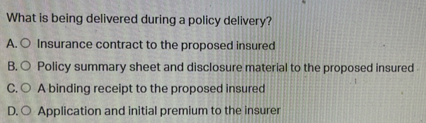 Solved: What is being delivered during a policy delivery? A. Insurance ...