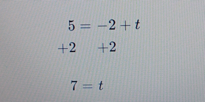 5=-2+t
+2+2
7=t