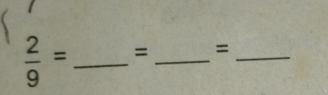  2/9 =
_ 
= 
_ 
=