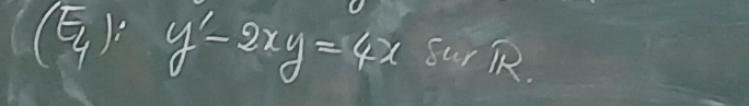 (): y'-2xy=4x Sur RR.