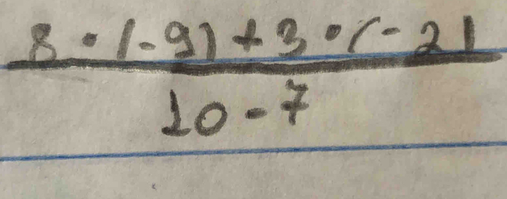  (8· (-9)+3· (-2))/10-7 