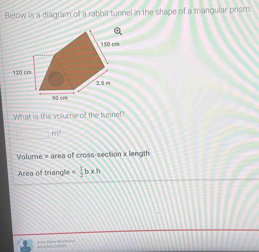 Solved: Below is a diagram of a rabbit tunnel in the shape of a ...