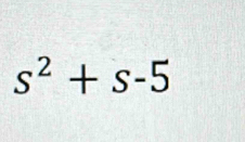 s^2+s-5