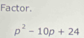 Factor.
p^2-10p+24