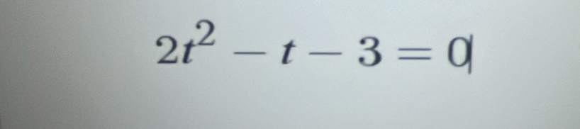 2t^2-t-3=0