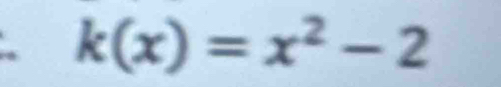 k(x)=x^2-2