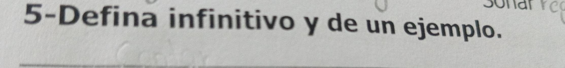 5-Defina infinitivo y de un ejemplo.