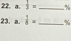  1/3 = _ %
23. a.  1/8 = _ %