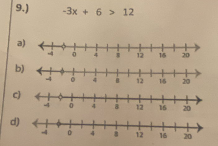 9.)
-3x+6>12
a 
b 
c 
d