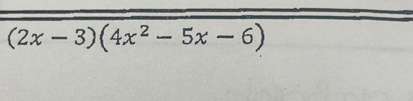 (2x-3)(4x^2-5x-6)