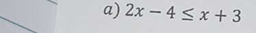 2x-4≤ x+3