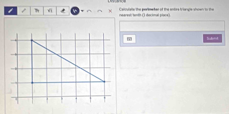 Distance 
1 Tr V l^ × Calculate the perimeter of the entire triangle shown to the 
nearest tenth (1 decimal place).
w Submit