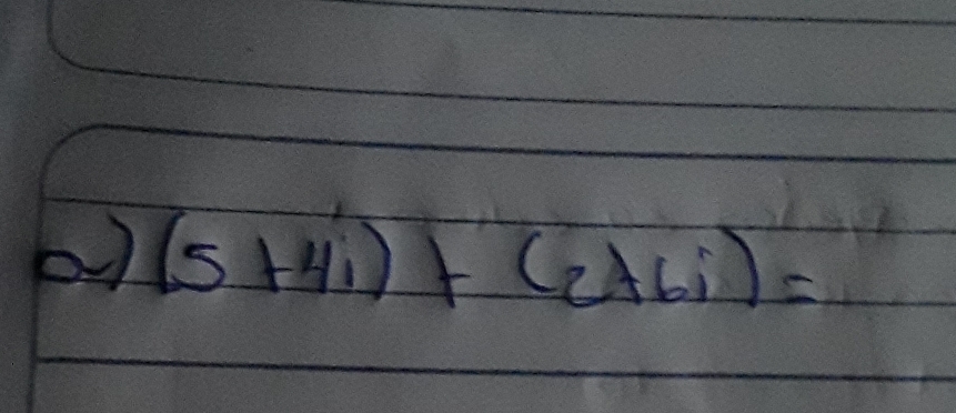 (5+4i)+(2+6i)=