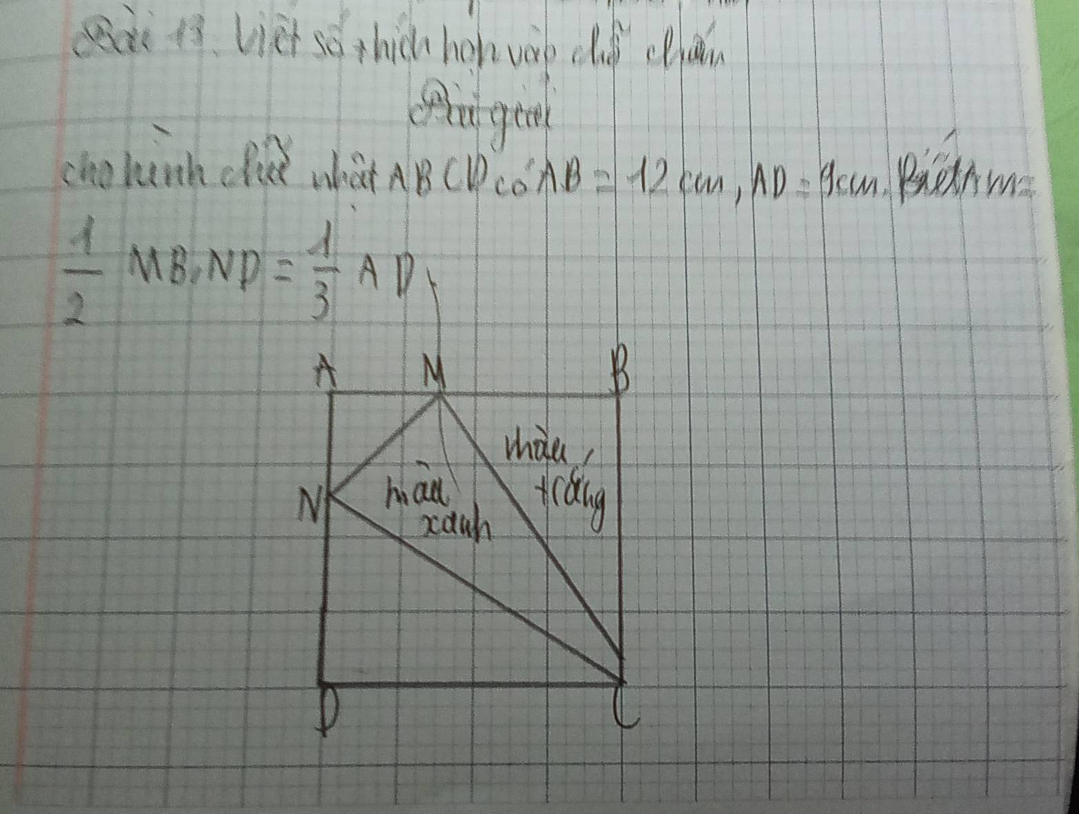 seae 13 viet so thich hoh work cld ean 
(lugtn 
chohinh cliǔ what ABC) cos AB=12cm, AD=9cm Bianme
 1/2 MB· ND= 1/3 AD