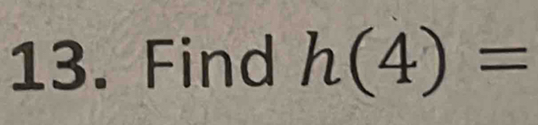 Find h(4)=