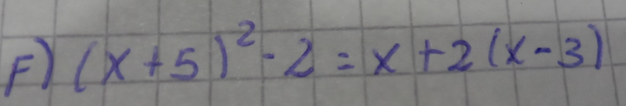 (x+5)^2-2=x+2(x-3)