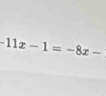 -11x-1=-8x-