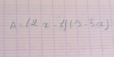 A=(2x-4)(3-5x)