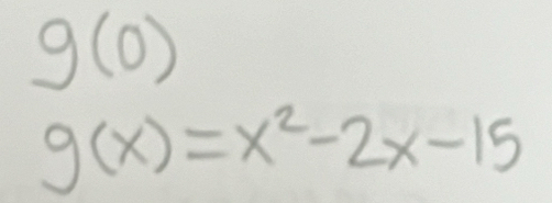 g(0)
g(x)=x^2-2x-15