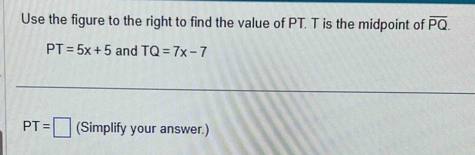 Solved: Use the figure to the right to find the value of PT. T is the ...