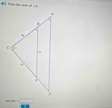 Find the sine of ∠ A.
sin (A)=□