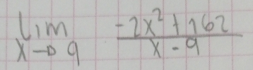 limlimits _xto 9 (-2x^2+162)/x-9 