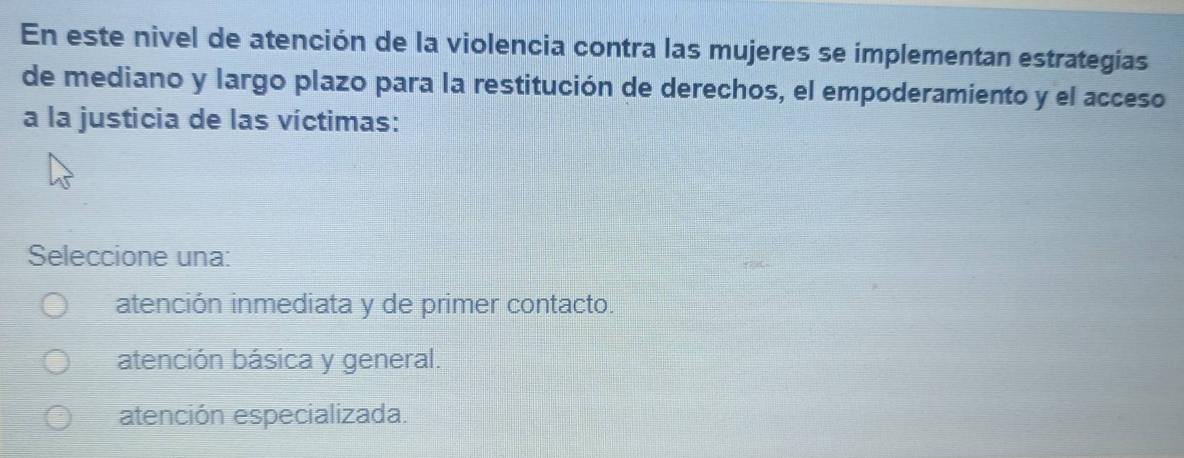 Resuelto:En este nivel de atención de la violencia contra las mujeres ...