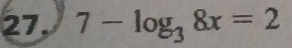 7-log _38x=2