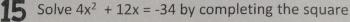 Solve 4x^2+12x=-34 by completing the square