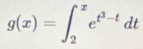 g(x)=∈t _2^(xe^t^3)-tdt