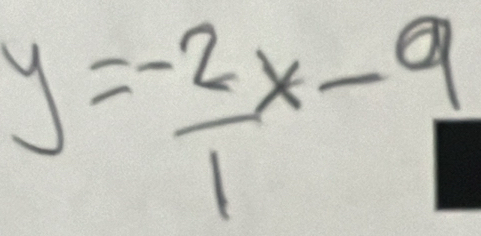 y= (-2)/1 x-9