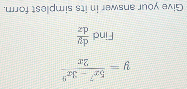 y= (5x^7-3x^9)/2x 
Find  dy/dx 
Give your answer in its simplest form.