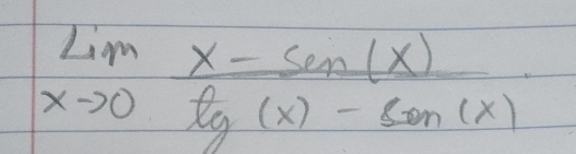 limlimits _xto 0 (x-sin (x))/tg(x)-sin (x) 