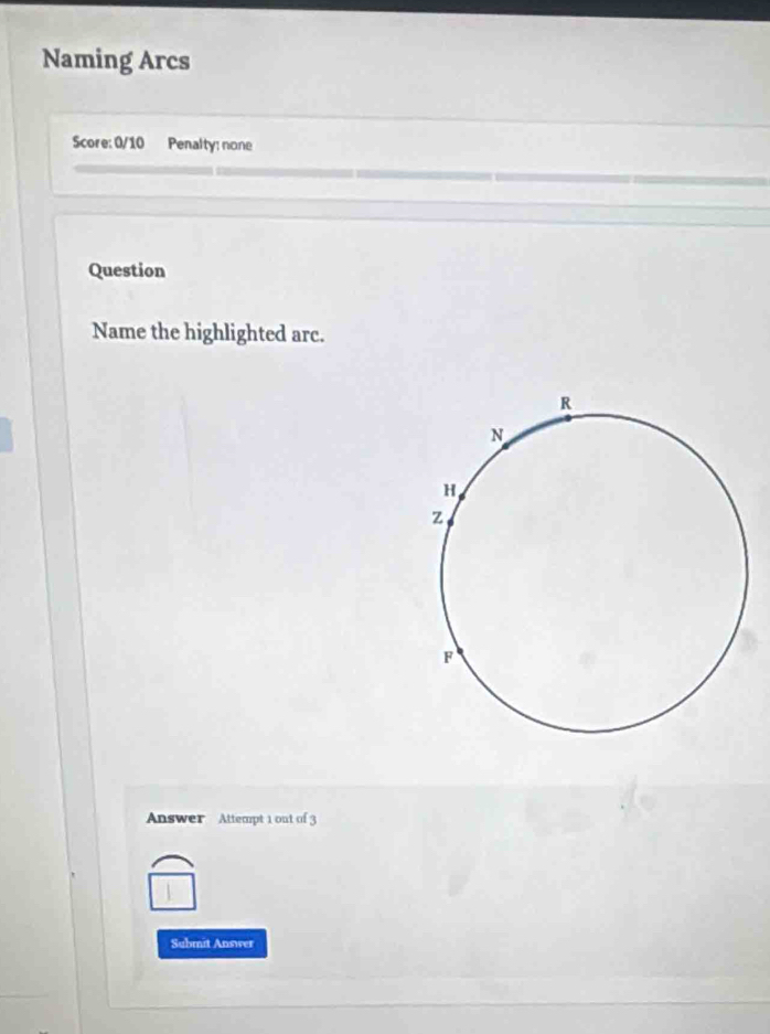 Naming Arcs 
Score: 0/10 Penalty: none 
Question 
Name the highlighted arc. 
Answer Attempt 1 out of 3 
Submit Answer