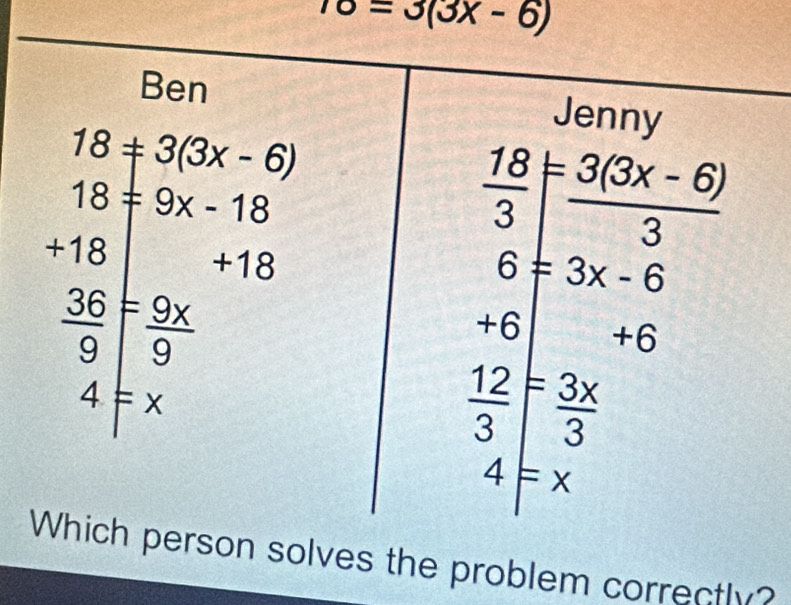 Solved: 10=3(3x-6) on solves the problem correctly? [Math]