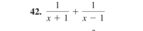  1/x+1 + 1/x-1 