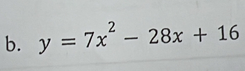 y=7x^2-28x+16