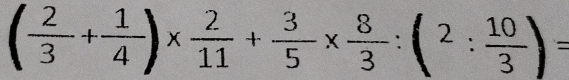 ( 2/3 + 1/4 )*  2/11 + 3/5 *  8/3 :(2: 10/3 )=