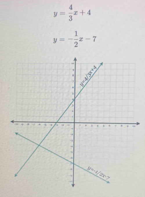 y= 4/3 x+4
y=- 1/2 x-7