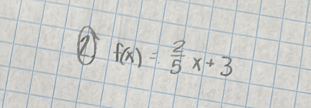 2 f(x)= 2/5 x+3