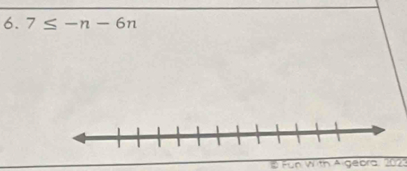 7≤ -n-6n
B Fün With Algebra, 2023