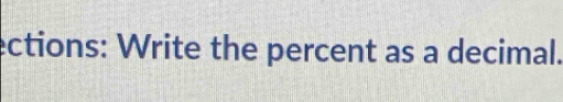 ections: Write the percent as a decimal.