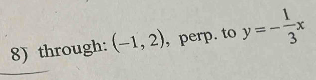 through: (-1,2) , perp. to y=- 1/3 x